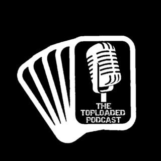 The Toploaded Podcast
