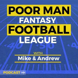 The Poor Man Fantasy Football League Podcast
