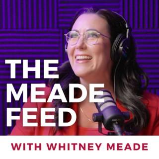 The Meade Feed with Whitney Meade