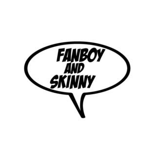 Fanboy and Skinny