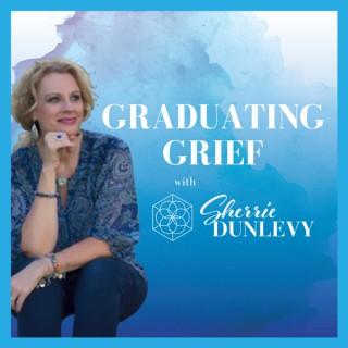 Graduating Grief- Finding Hope, Healing and JOY after Loss