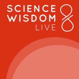 Science & Wisdom LIVE