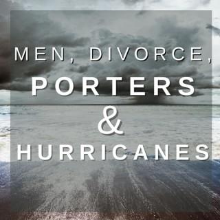 Men, Divorce, Porters, and Hurricanes