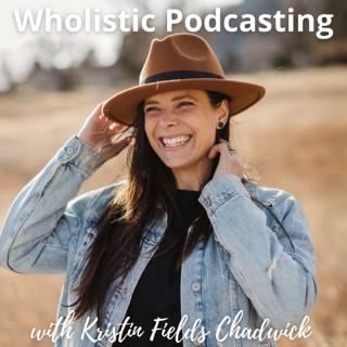 Wholistic Podcasting for Podcasters