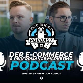 E-Commerce & Performance Marketing Podcast - Für eCommerce/Shopify Brands - by WhiteLion Agency
