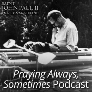 Praying Always, Sometimes: 7-Minute Meditations with John Paul II