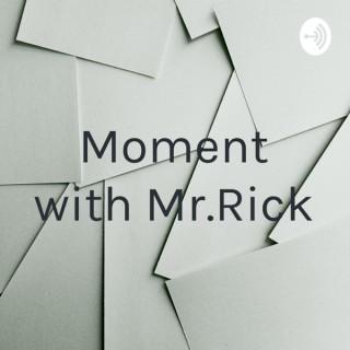 Moment with Mr.Rick