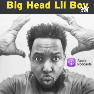 Big Head Lil Boy Podcast