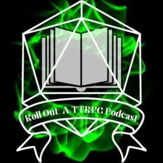 Roll Out: A TTRPG Podcast