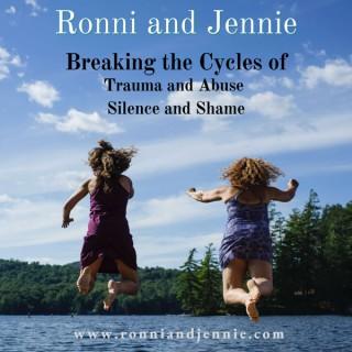 Ronni and Jennie: Breaking the Cycles of Trauma and Abuse, Silence and Shame