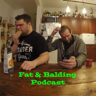 Fat and Balding Podcast