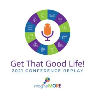 Get That Good Life! Conference Replay
