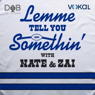 Lemme Tell You Somethin' with Nate and Zai