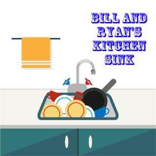 Bill and Ryan's Kitchen Sink