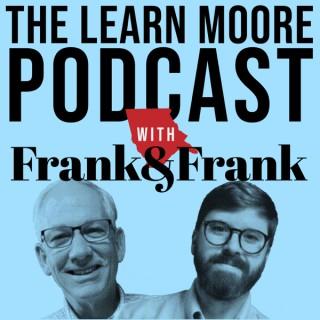 The Learn Moore Podcast with Frank & Frank