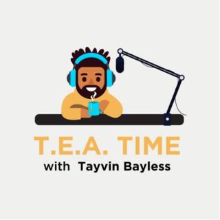 T.E.A. Time with Tayvin Bayless