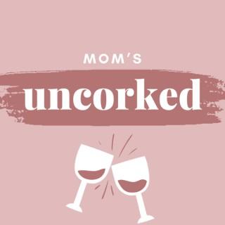 Moms Uncorked