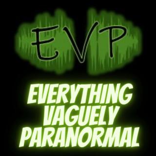 Everything Vaguely Paranormal