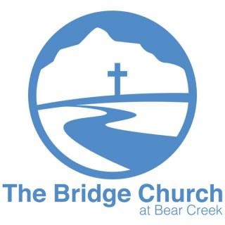The Bridge Church at Bear Creek Sermons