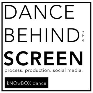 DANCE BEHIND THE SCREEN; process, production, social media