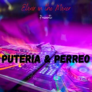 Elixir in the Mixer presents: Puteria & Perreo