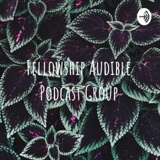 Fellowship Audible Podcast Group