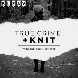 True Crime & Knit