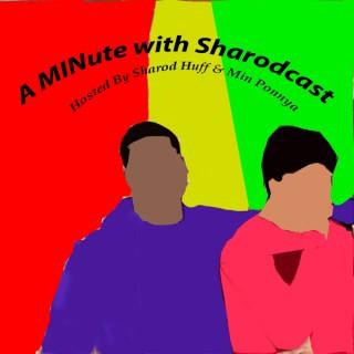 A Minute With Sharodcast
