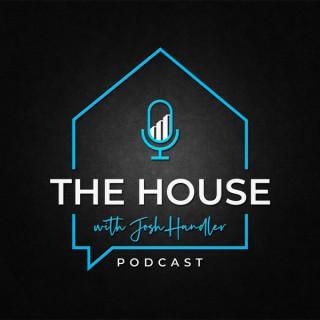 The HOUSE By Josh Handler