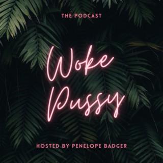 The Woke Pussy™ Podcast