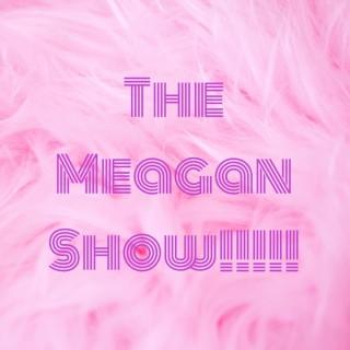 The Meagan Show!!!!!