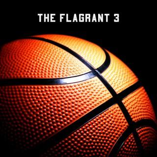 The Flagrant 3 NBA Podcast