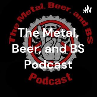 The Metal, Beer, and BS Podcast