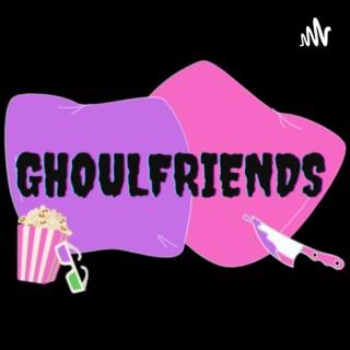 Ghoulfriends Podcast