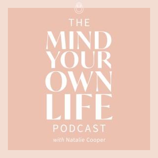 The Mind Your Own Life Podcast