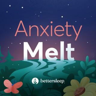 Anxiety Melt