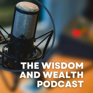 The Wisdom and Wealth Podcast