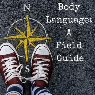 Body Language: A Field Guide
