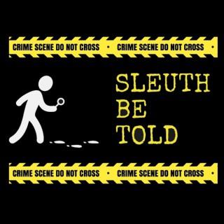 Sleuth Be Told