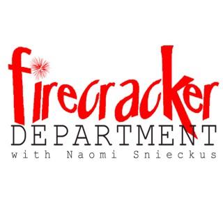 Firecracker Department with Naomi Snieckus