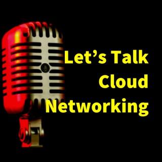 Let’s Talk Cloud Networking - Unscripted