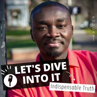 Let’s dive into IT (Indispensable Truth)