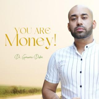 You are Money