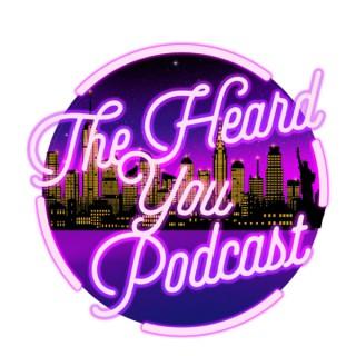 The Heard you podcast