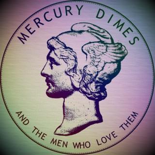 Mercury Dimes... and The Men Who Love Them