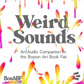 Weird Sounds: An Audio Companion to the Boston Art Book Fair
