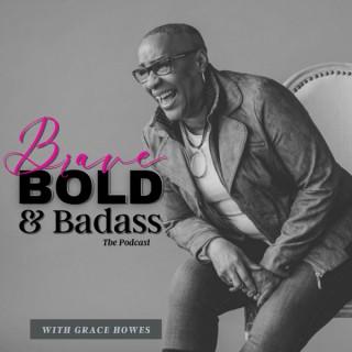 Brave, BOLD & Badass, The Podcast