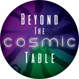 Beyond the Cosmic Table