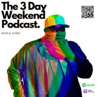 The 3 Day Weekend Podcast.