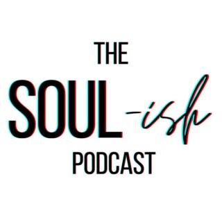 The Soul-ish Podcast